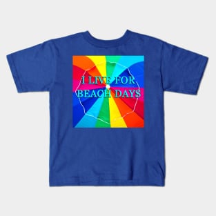 I live for beach days Kids T-Shirt